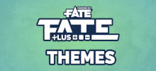 Fate Plus Themes